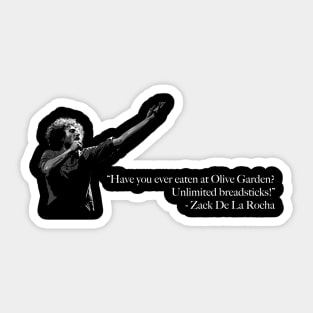 Zack de la Rocha - Have you ever eaten at Olive Garden? Unlimited breadsticks! Sticker